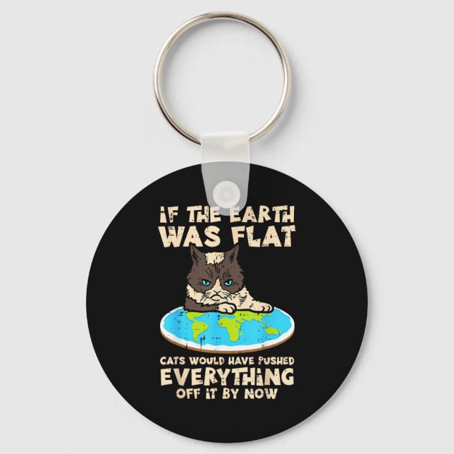 If Earth Was Flat Cat Pushed Everything Funny Men  Keychain (Front)