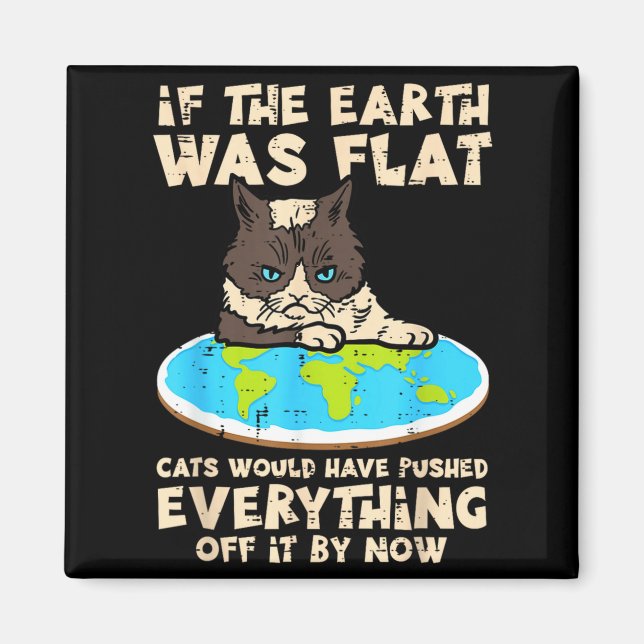 If Earth Was Flat Cat Pushed Everything Funny Men  Magnet (Front)