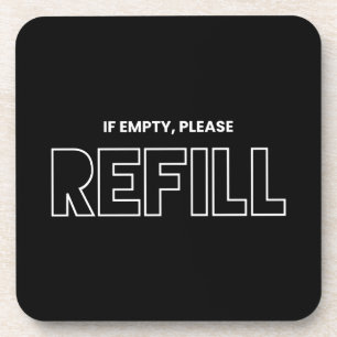If Empty Please Refill Funny Coasters