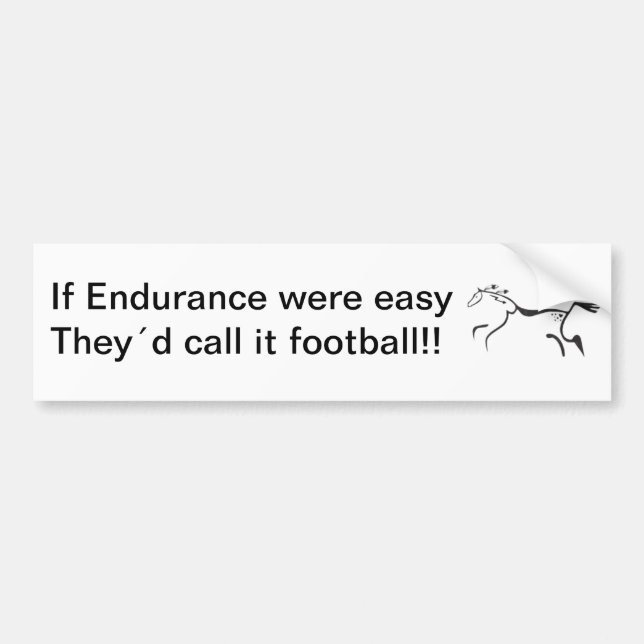 If Endurance riding were easy, Bumper Sticker (Front)