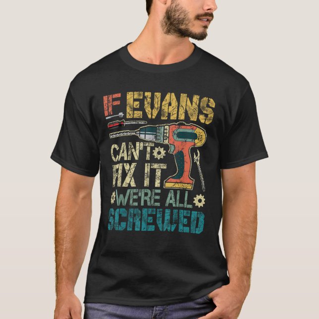 If Evans Can t Fix it We re All Screwed Funny Fath T-Shirt (Front)