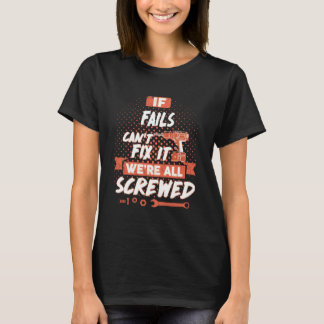 If FAILS Can't Fix it, We're All Screwed T-Shirt