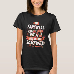 If FAREWELL Can't Fix it, We're All Screwed T-Shirt
