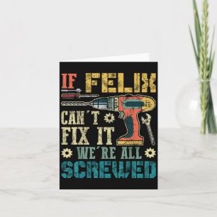 If Felix Can't Fix It We're All Screwed Funny Fath Card