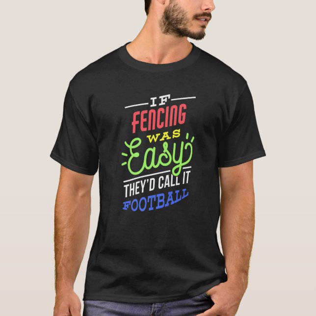 If Fencing Was Easy Saying Funny Fencer Premium T-Shirt (Front)