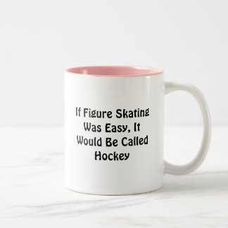 If Figure Skating Was Easy ... Called Hockey Two-Tone Coffee Mug