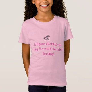 If figure skating was easy...Girls T-Shirt