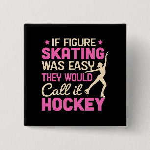 If Figure Skating Was They Would Call It Hockey 2 Inch Square Button
