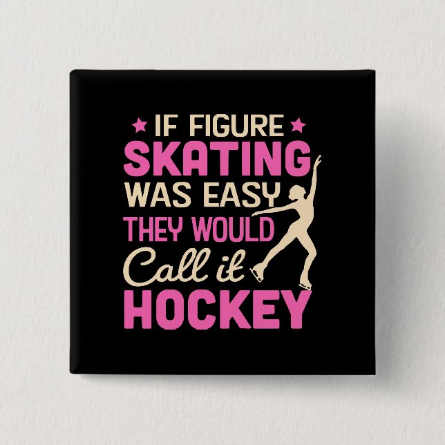 If Figure Skating Was They Would Call It Hockey 2 Inch Square Button (Front)