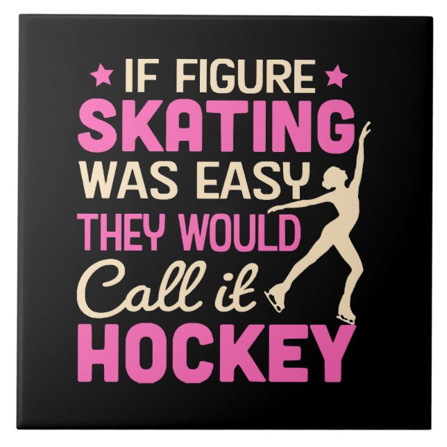 If Figure Skating Was They Would Call It Hockey Tile (Front)