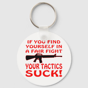 If Find Yourself In A Fair Fight Your Tactics Suck Keychain