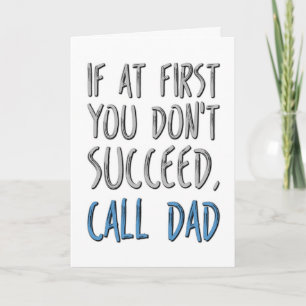 If First You Don't Succeed Call Dad, Father's Day Card