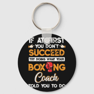 If First You Don't Succeed Try Doing Boxing Coach Keychain