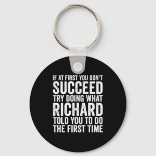 If First You Dont Succeed Try Doing What Richard Keychain