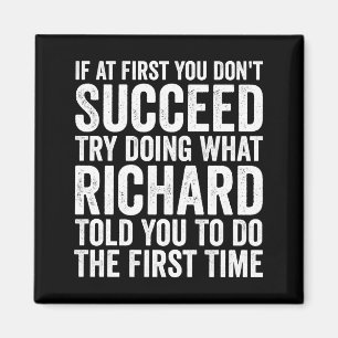 If First You Dont Succeed Try Doing What Richard Magnet