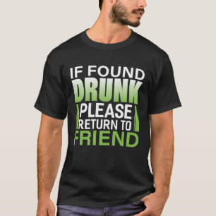 If Found Drunk Please Return To Friend  1 T-Shirt