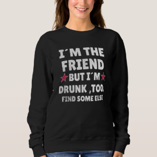 If Found Drunk Please Return To Friend I'm the Sweatshirt