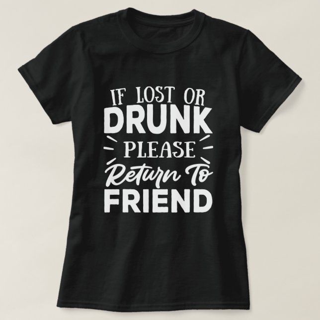 If found drunk please return to friend  T-Shirt (Design Front)