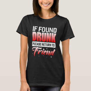 If Found Drunk Please Return To Friend T-Shirt