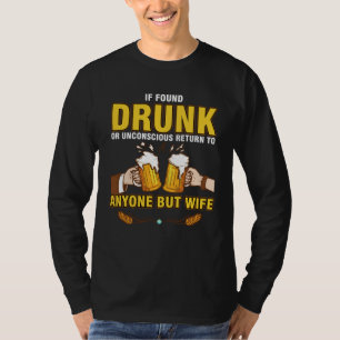 If Found Drunk Return To Anyone But Wife Husband B T-Shirt