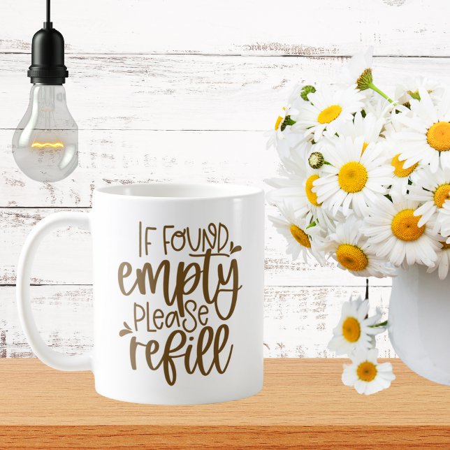 If Found Empty Please Refill Coffee Mug (Creator Uploaded)
