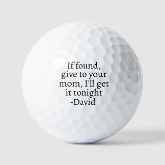 If Found, give to your mom, I'll get it tonight Golf Balls