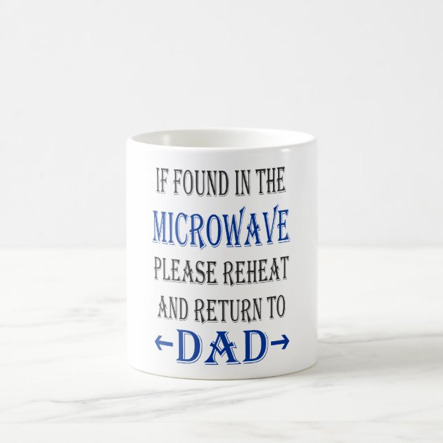 If Found In Microwave Reheat Return Dad Coffee Mug (Center)