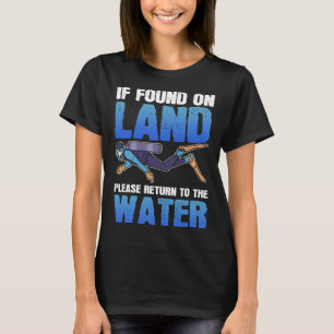 If Found On Land Please Return To The Ocean  Scuba T-Shirt