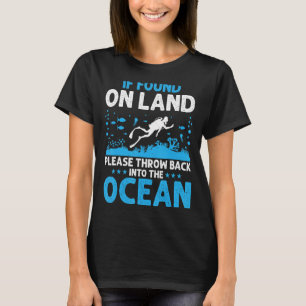 If Found On Land Please  Scuba Diving Diver Dive D T-Shirt