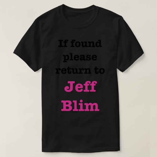 If found please return to Jeff Blim   T-Shirt (Design Front)