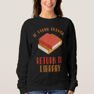 If Found Please Return To Library For Bookish Book Sweatshirt