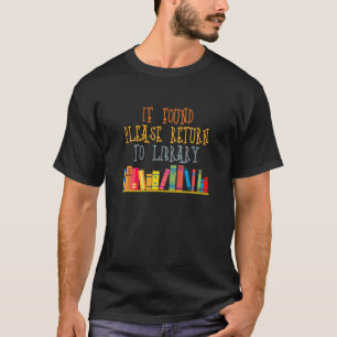 If Found Please Return To Library For Bookish Book T-Shirt