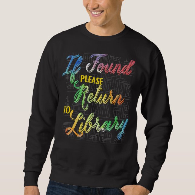 If Found Please Return To Library Sweatshirt (Front)