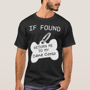 If Found Return Me to My Cane Corso T-Shirt