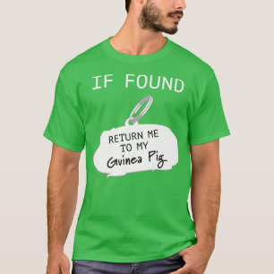 If Found Return Me to My Guinea Pig  T-Shirt