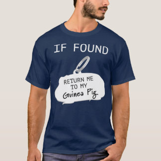 If Found Return Me to My Guinea Pig  T-Shirt