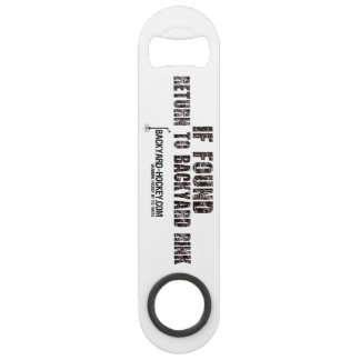 'IF FOUND...RETURN TO BACKYARD RINK' Bottle Opener Speed Bottle Opener