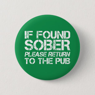 If found Sober Return to the Pub St. Patricks Day 2 Inch Round Button
