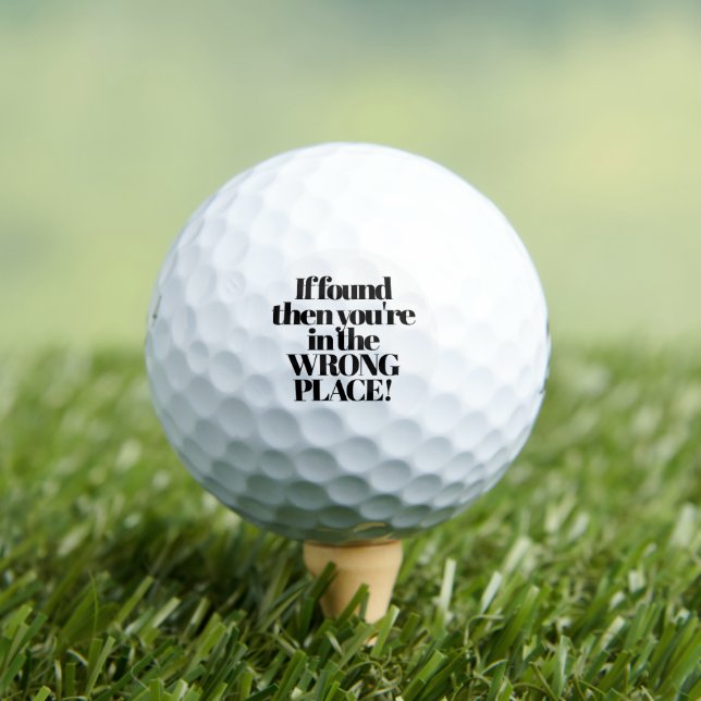 If Found You're In Wrong Place Funny Quote Golf Balls (Insitu Tee)