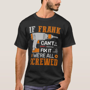 If FRANK Can t Fix it We re All Screwed Gift T-Shirt
