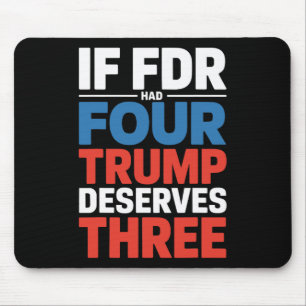 If Franklin D Roosevelt Had Four Trump Deserves Th Mouse Pad