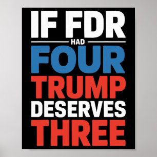 If Franklin D Roosevelt Had Four Trump Deserves Th Poster
