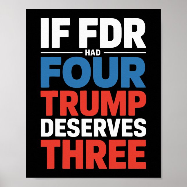 If Franklin D Roosevelt Had Four Trump Deserves Th Poster (Front)