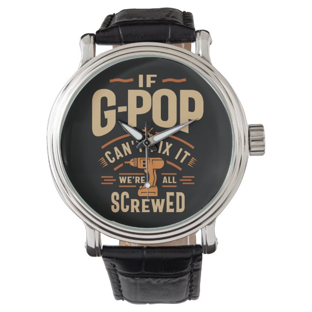 If G-Pop Cant Fix It Funny Handyman Grandpa Watch (Front)