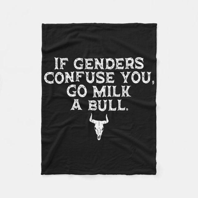 If Genders Confuse You Go Milk A Bull  Fleece Blanket (Front)