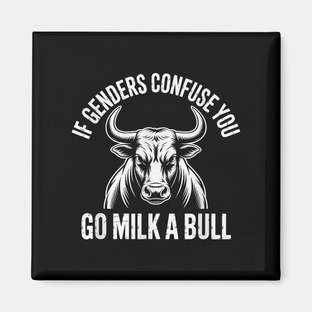 If Genders Confuse You Go Milk A Bull Meme  Magnet (Front)