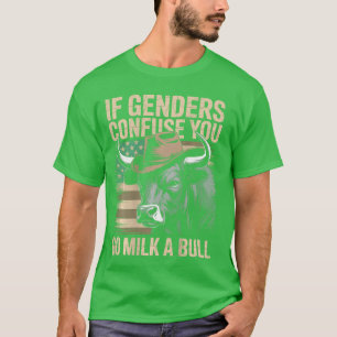 If Genders Confuse You Go Milk A Bull USA Flag on  T-Shirt