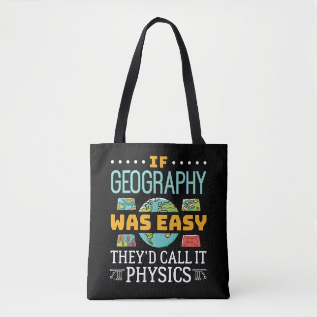 If Geography Was Easy They'd Call It Physics Tote Bag (Front)