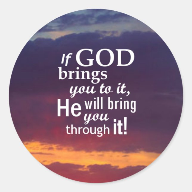If GOD Brings you To It Classic Round Sticker (Front)