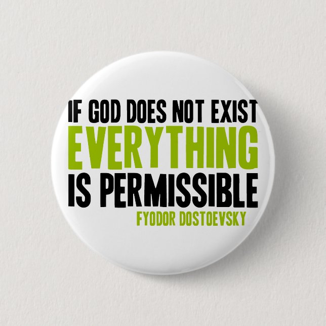 If God Does Not Exist Everything is Permissible 2 Inch Round Button (Front)